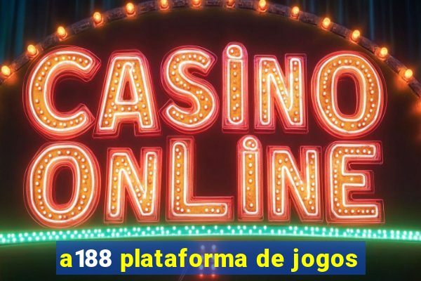a188 plataforma de jogos